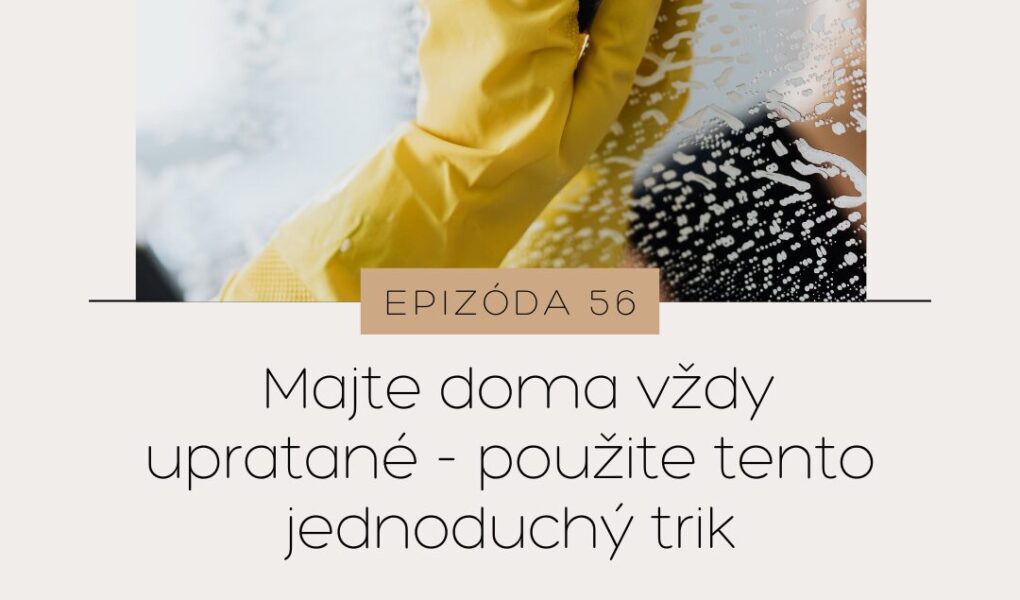 Majte vždy uprataný byt vďaka tomuto 1 jednoduchému triku