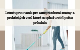 letne upratovanie pre zaneprazdnene mamy