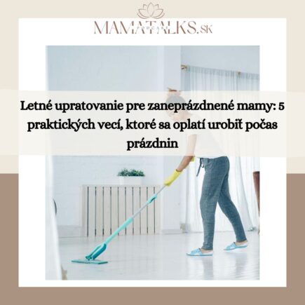 letne upratovanie pre zaneprazdnene mamy
