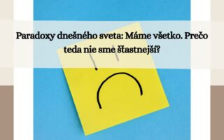 paradoxy dnesneho sveta - mame vsetko tak preco nie sme stastnejsi