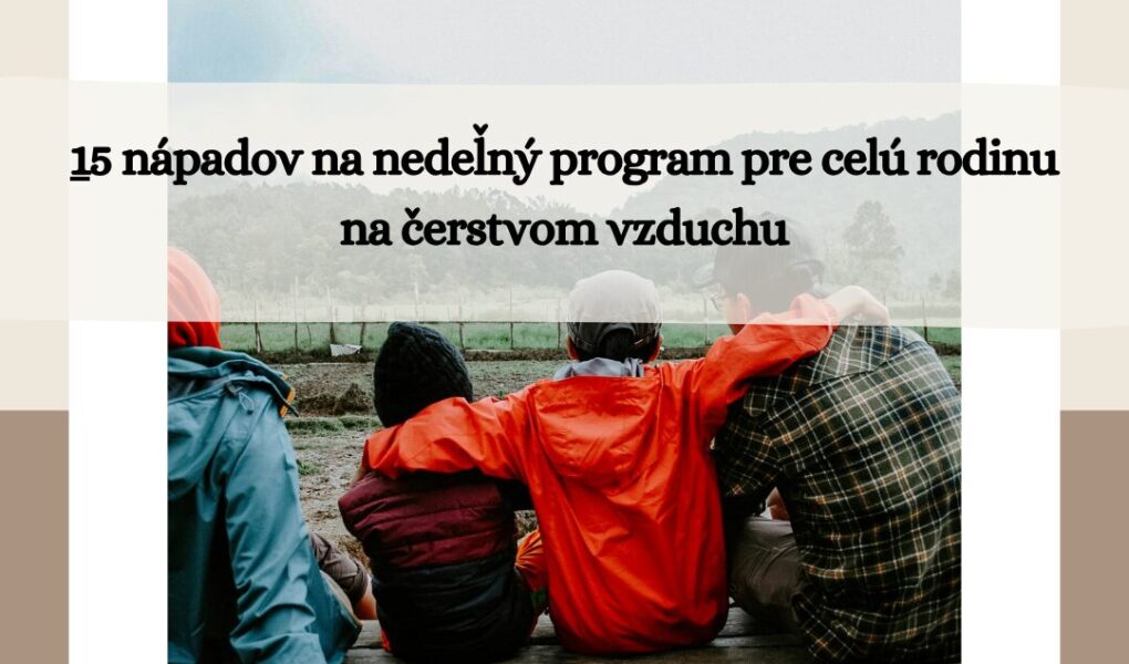15 napadov na nedelny program pre celu rodinu na cerstvom vzduchu